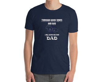 Good Times and Bad, I will always be your Dad