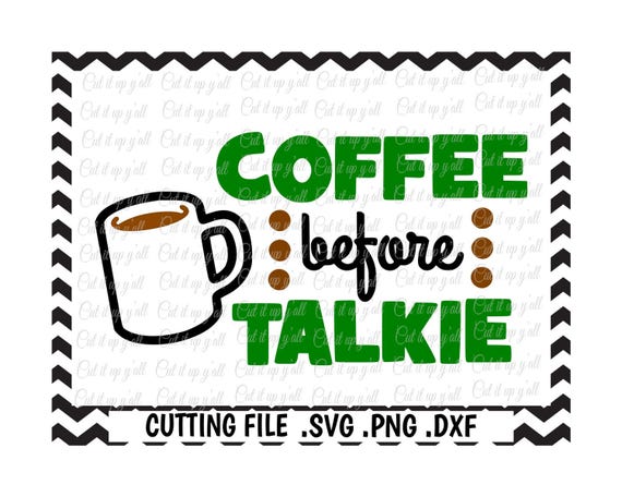 Download Coffee Svg Coffee Before Talkie Cutting Files For Silhouette