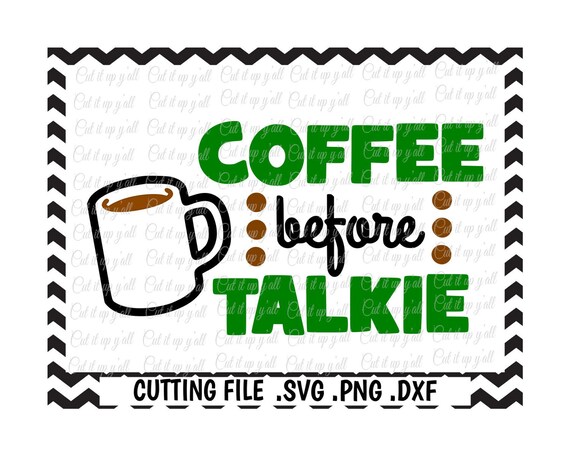 Free Free 305 No Talkie Before Coffee Svg Free SVG PNG EPS DXF File