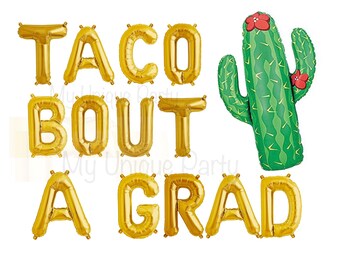 TACO BOUT A GRAD Balloons 13 Letter Balloons Air Fill only / Cactus Balloon 36” Helium Quality/ Graduation Party Taco Bout A Grad Banner