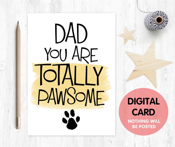 father's day card printable dog dad father's day card digital download dad you are totally pawsome to dad from the dog birthday card