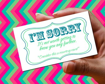 I'm Sorry - You're Not Worth Getting To Know Courtesy Card - 25 pack!