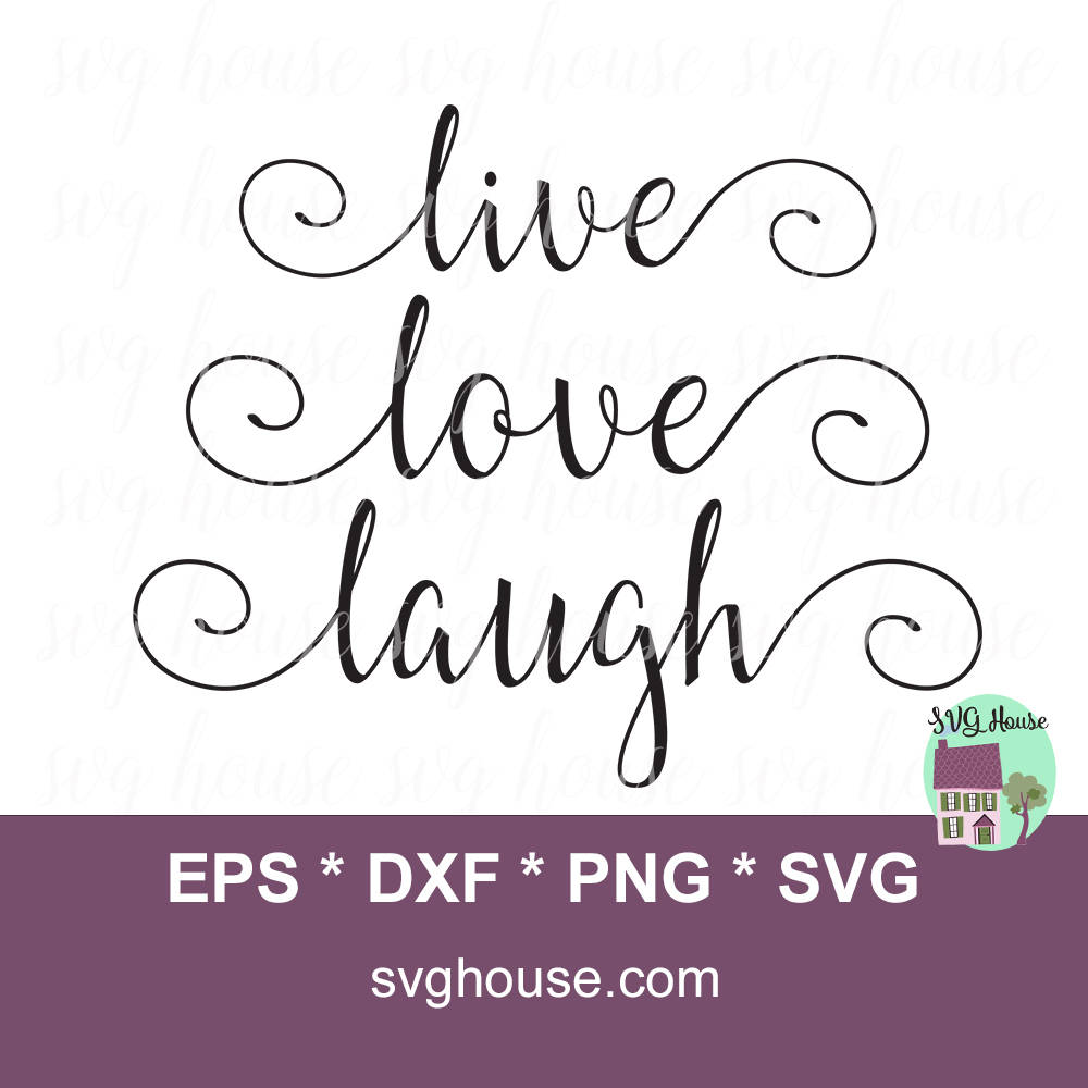 Download Live Love Laugh SVG Inspirational SVG File. Love Svg File.