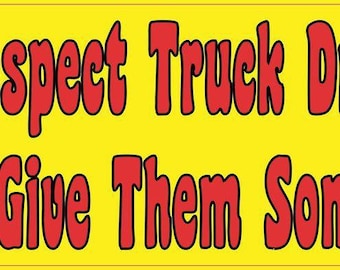 10in x 3in Respect Truck Drivers and Give Them Some Room Bumper Sticker Vinyl Window Decal