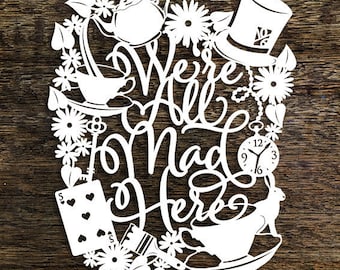 Papercut Template 'We're All Mad Here' Alice in Wonderland PDF JPEG for handcutting & SVG file for Silhouette Cameo or Cricut