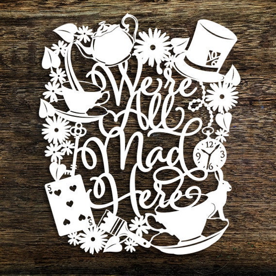 Download Papercut Template 'We're All Mad Here' Alice in