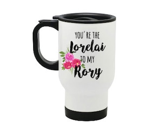 Gilmore Girls travel mug, You're the Lorelai to my Rory, stainless steel, dishwasher safe
