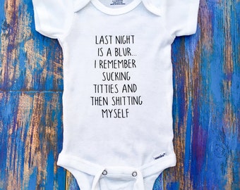 Funny Onesie, Inappropriate Onesie, Last Night Was A Blur...