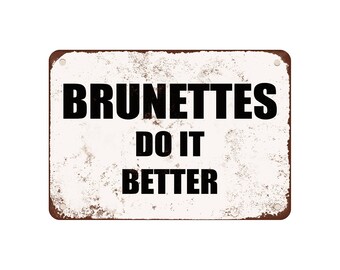Brunettes Do It Better - Vintage Look 9" X 12" Metal Sign