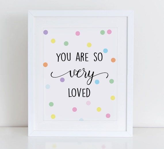 You Are So Very Loved Printable Art Print Inspirational Art