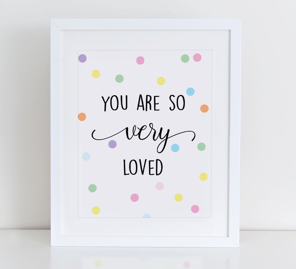 You Are So Very Loved Printable Art Print Inspirational Art 2778