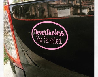 Nevertheless, She Persisted. Decal