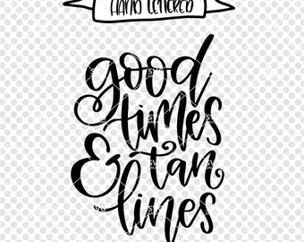 Good times and tan lines svg, Beach SVG, Summer SVG, Digital cut file, summer svg file, beach quote, hand lettered svg, commercial use OK