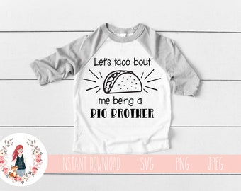 Big Brother SVG, Lets Taco Bout Me Being A Big Brother, SVG, Taco SVG, Cute svg, Brother svg