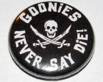 Goonies Never Say Die Button Badge 25mm / 1 inch