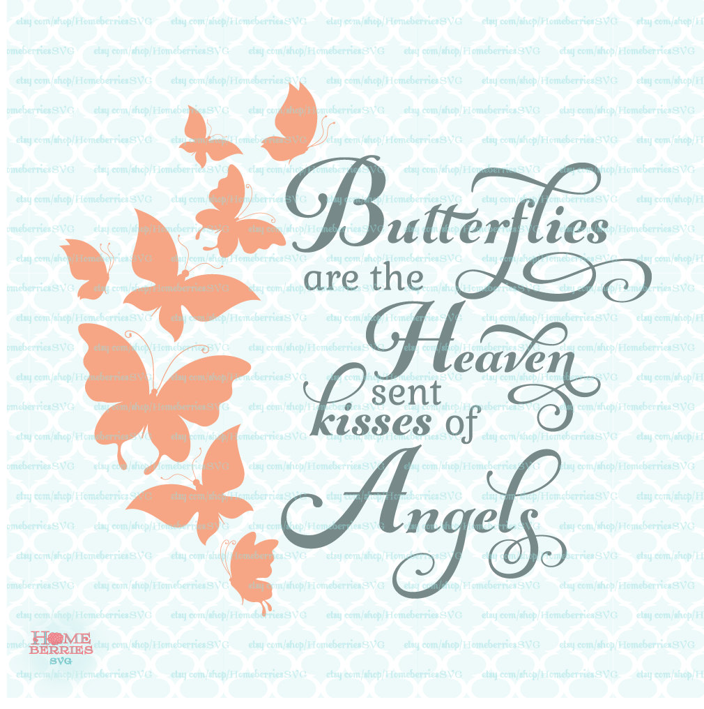 Butterflies Are The Heaven Sent Kisses of Angels Quote svg dxf
