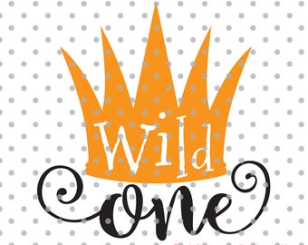 Wild one svg, first birthday svg, wild svg, one svg, child svg, Cricut Design Space, Silhouette Studio, Cut Files, wild child mom svg