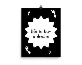 Life is but a dream print