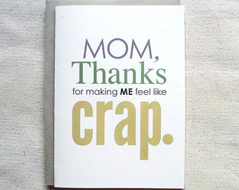Mothers Day Card Funny Mom, Thanks for making me feel like crap.