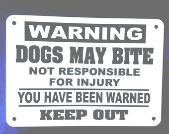 Warning dogs may bite beware of dogs you have been Warned Not responsible for injury KEEP OUT Aluminum sign 14" x 10"