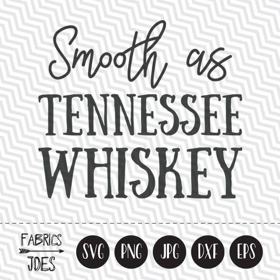 Download Smooth as Tennessee Whiskey svg Southern svg South svg Country