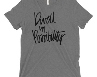 Dwell In Possibility Tshirt