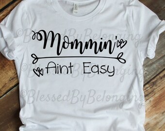 Mommin Aint Easy Svg| Mommin Svg| Mama Life Svg| Cricut Shirt Svg| Svg Design Files| Cricut Cut Files| Cricut Cutouts Svg Cuts| Svgs| Dxf