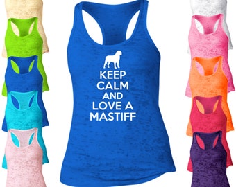 Keep Calm And Love A Mastiff Burnout Tank Top. Racerback Tank Top. Dog Tank Top. I Love My Pet Tank. I Love My Dog. Pet Lover. D82
