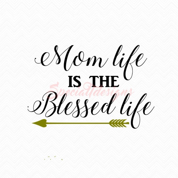 Download Mom Life is the Blessed Life SVG Cutting File / Cut Files