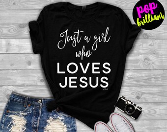 Just A Girl Who Loves Jesus Unisex Shirt - Christian Shirts, Jesus Christian Tee, Pastor Wife, Christian T-Shirts, Woman Faith Shirt, A195