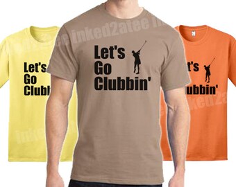 Let's go clubbing golf golfer mens tshirt golf funny humor shirt gift