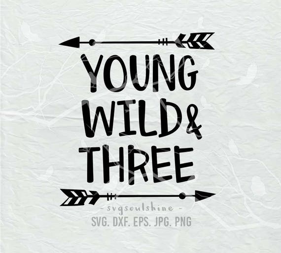 Download Young Wild and Three SVG File Silhouette Cut File Cricut