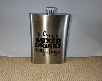 I Have Mixed Drinks About Feelings Stainless Steel Sublimated Ink Flask