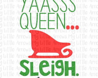 Yas queen sleigh SVG, DXF, EPS, png Files for Cutting Machines Cameo or Cricut - funny christmas - christmas svg- funny christmas shirt