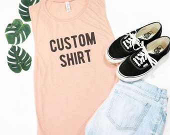 Custom Shirt, Personalized Shirt, Custom T-shirt, Custom Tank, Custom Shirt Printing, Custom Shirt for Women, Personalized T-shirt, Tee