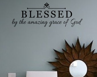 Family Wall Decal - BLESSED by the amazing grace of God- Vinyl Wall Decal
