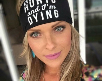 Everything Hurts And I'm Dying ~ #500 Dying Headband, Funny, Workout Headband, Fitness, Crossfit Headband, Hippie Runner, Dying, Exercise