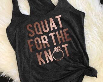 Sqaut for the Knot | Funny Bride Tank | Gift for Bride | Engagment Shirt | Bride Workout | Fitness Tank | Gift for Wife | Engagment Gift