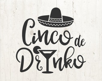 Cinco De Mayo svg, cinco de drinko svg, sombrero svg, Fiesta svg, Spanish svg, margarita svg, tequila SVG png dxf eps, cut file