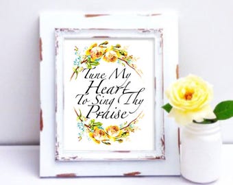 8x10" or 11x14" Print of Tune My Heart To Sing Thy Praise l Wall Art, Hymn Print, Gift for Her, Home decor, Come Thou Fount