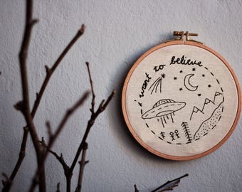 i want to believe embroidery hoop art
