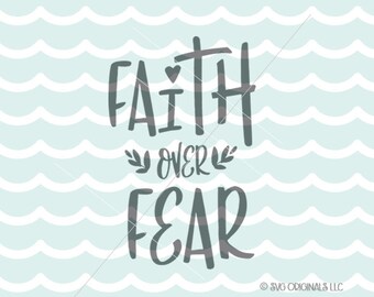 Faith Over Fear SVG. Cricut Explore & more. Faith Over Fear Faith Hope Love Quote Heart