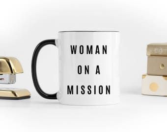 Woman On A Mission Mug, Dangerous Woman Mug, Feminist mug, Girl Power Mug, Coffee Mug, Tumblr Mug, Girl Power, Statement Mug, Gift, OPM-040