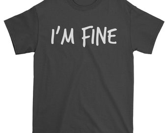 I'm Fine Mens T-shirt