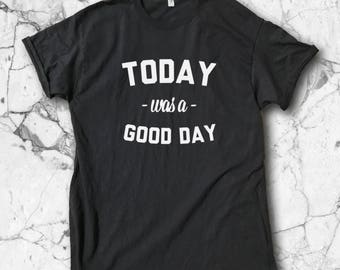 today is going to be a good day shirt