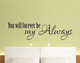 Vinyl Wall Decal, Love Wall Decal, Newlywed Wall Decal, Bedroom Wall Decal, You will forever be my always