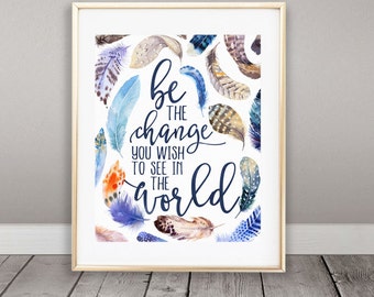 Instant Download, Be The Change You Wish To See In The World, Zen Art, Wall Art, Home Decor, Office Decor, Feather Art, Watercolor, Gandhi