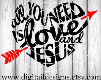 Love and Jesus SVG - png - fcm - eps - dxf - ai Cut File - Silhouette - Cricut - Scan n Cut - All You Need Is Love - Valentine SVG