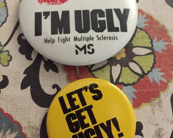 Two Vintage Multiple Sclerosis Kiss Me I'm Ugly Buttons