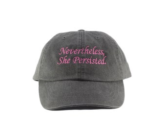 Nevertheless She Persisted hat, baseball cap, embroidered hat,